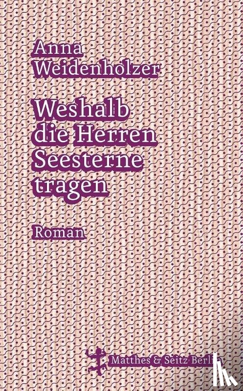 Weidenholzer, Anna - Weshalb die Herren Seesterne tragen