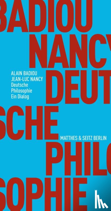 Badiou, Alain, Nancy, Jean-Luc - Deutsche Philosophie. Ein Dialog