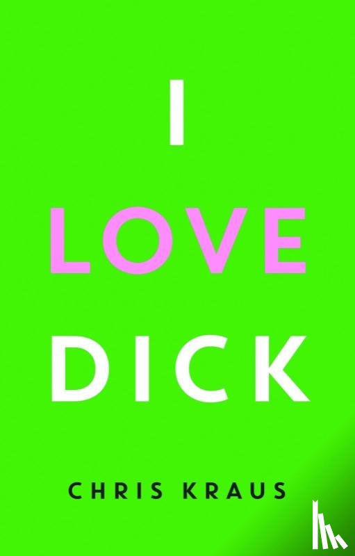 Kraus, Chris - I Love Dick