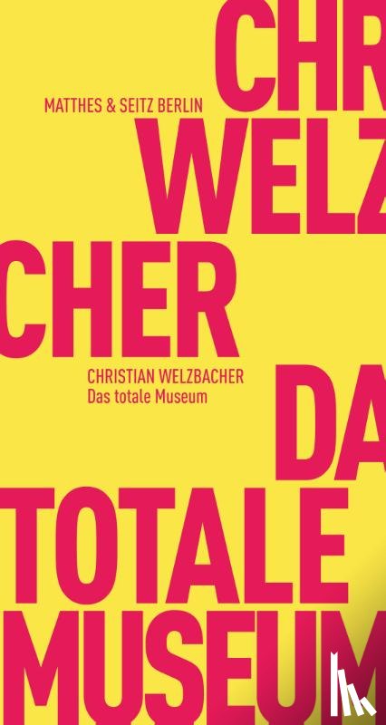 Welzbacher, Christian - Das totale Museum