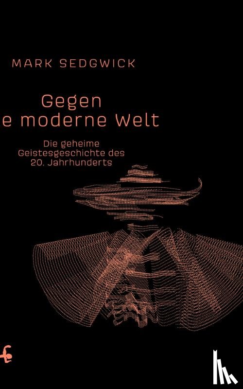 Sedgwick, Mark J. - Gegen die moderne Welt