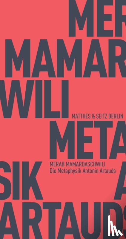 Mamardaschwili, Merab - Die Metaphysik Antonin Artauds