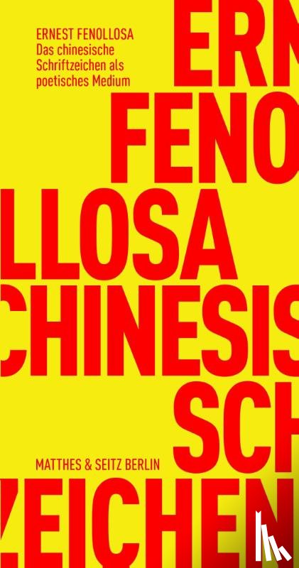 Fenollosa, Ernest - Das chinesische Schriftzeichen als poetisches Medium