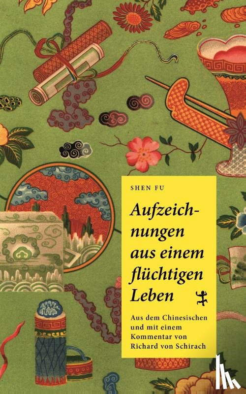 Shen, Fu - Aufzeichnungen aus einem flüchtigen Leben