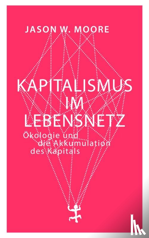 Moore, Jason W. - Kapitalismus im Lebensnetz