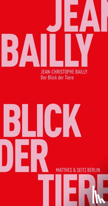 Bailly, Jean-Christophe - Der Blick der Tiere
