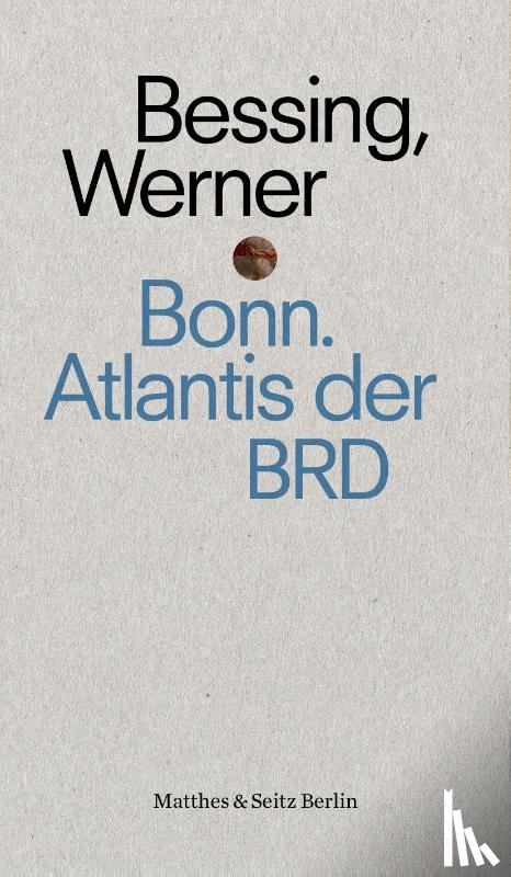 Bessing, Joachim - Bonn. Atlantis der BRD