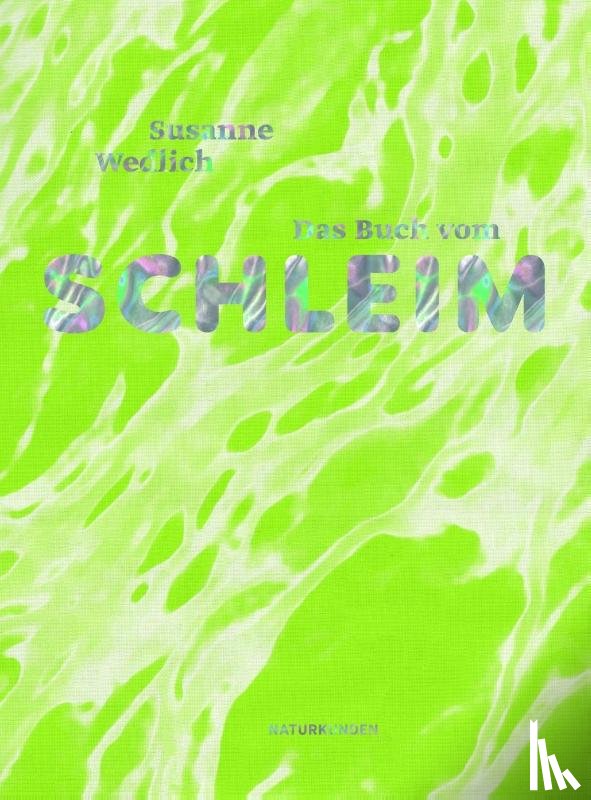 Wedlich, Susanne - Das Buch vom Schleim