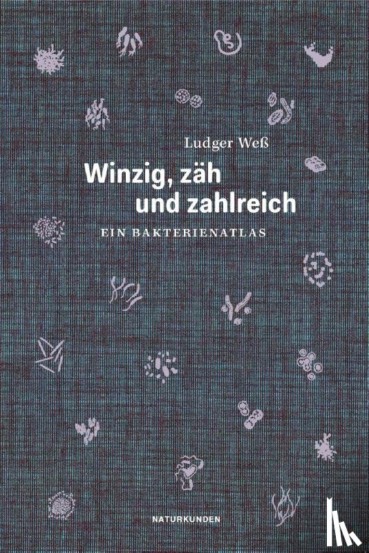 Weß, Ludger - Winzig, zäh und zahlreich