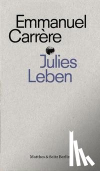Carrère, Emmanuel - Julies Leben