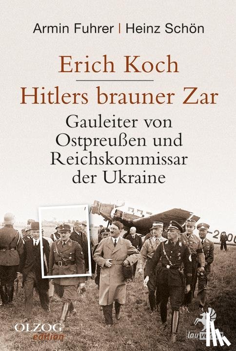 Fuhrer, Armin, Schön, Heinz - Erich Koch. Hitlers brauner Zar