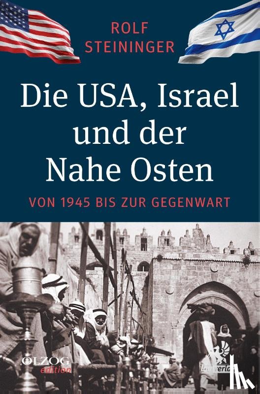 Steininger, Rolf - Die USA, Israel und der Nahe Osten