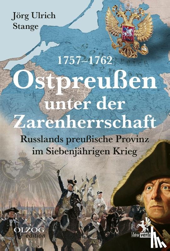 Stange, Jörg Ulrich - Ostpreußen unter der Zarenherrschaft 1757-1762