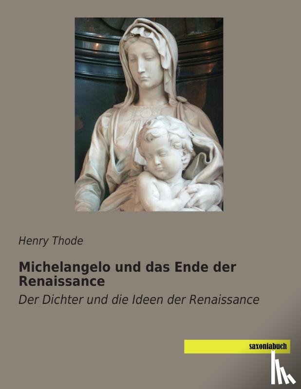 Thode, Henry - Michelangelo und das Ende der Renaissance