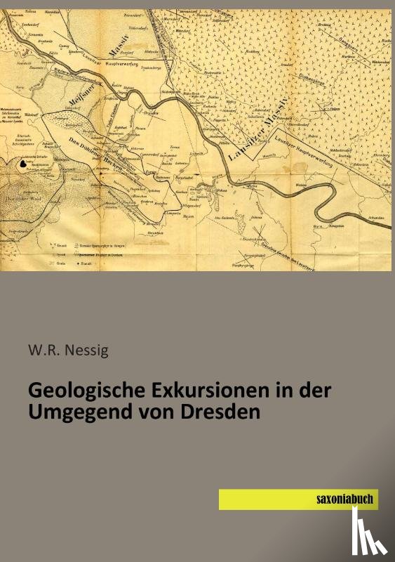 Nessig, W. R. - Geologische Exkursionen in der Umgegend von Dresden