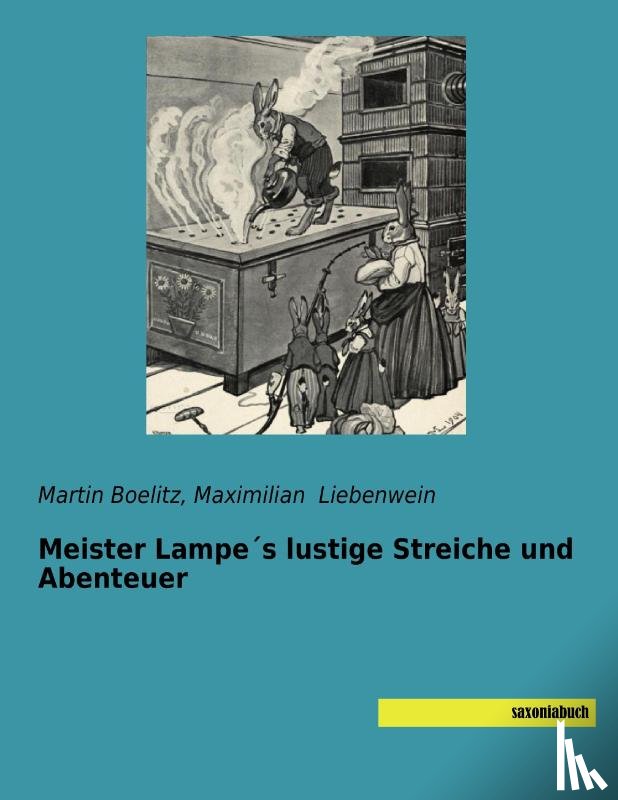 Boelitz, Martin, Liebenwein, Maximilian - Meister Lampe´s lustige Streiche und Abenteuer