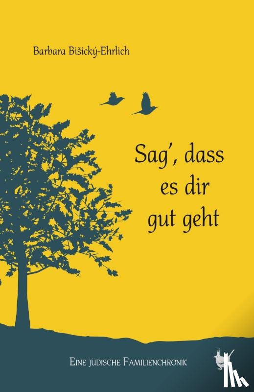 Bisicky-Ehrlich, Barbara - Sag, dass es dir gut geht