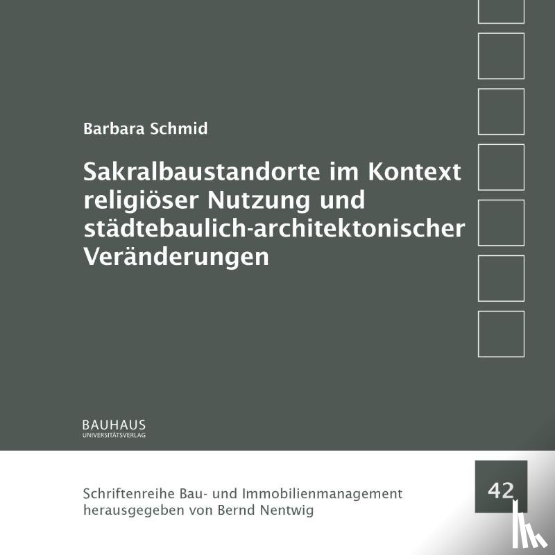 Schmid, Barbara - Sakralbaustandorte im Kontext religiöser Nutzung und städtebaulich-architektonischer Veränderungen