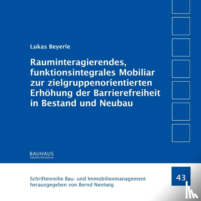 Beyerle, Lukas - Rauminteragierendes, funktionsintegrales Mobiliar zur zielgruppenorientierten Erhöhung der Barrierefreiheit in Bestand und Neubau