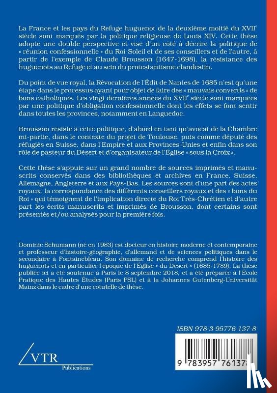 Schumann, Dominic - La politique de reunion confessionnelle de Louis XIV et la resistance des huguenots entre Refuge et Desert