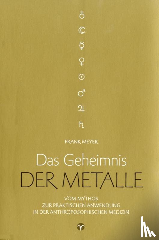 Meyer, Frank - Das Geheimnis der Metalle