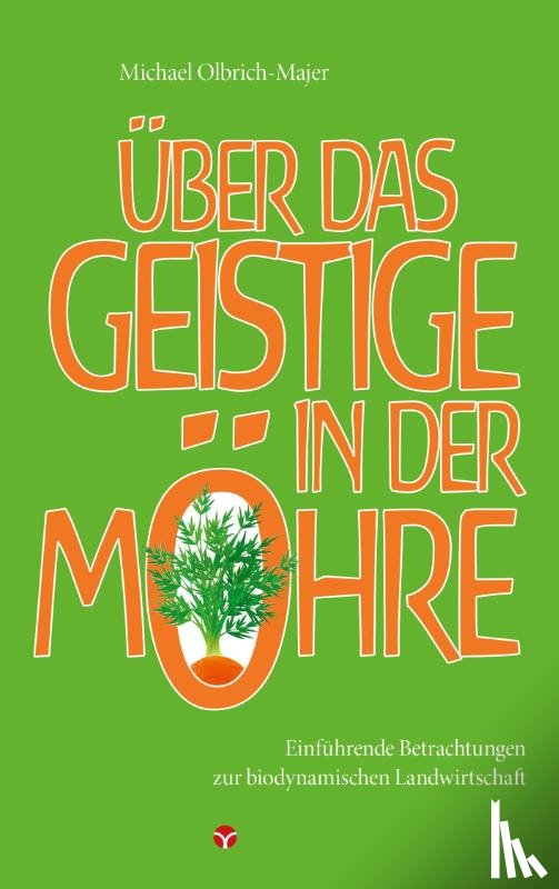 Olbrich-Majer, Michael - Über das Geistige in der Möhre