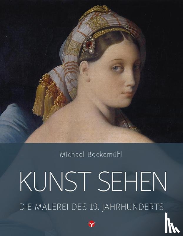 Bockemühl, Michael - Kunst sehen - Die Malerei des 19. Jahrhunderts