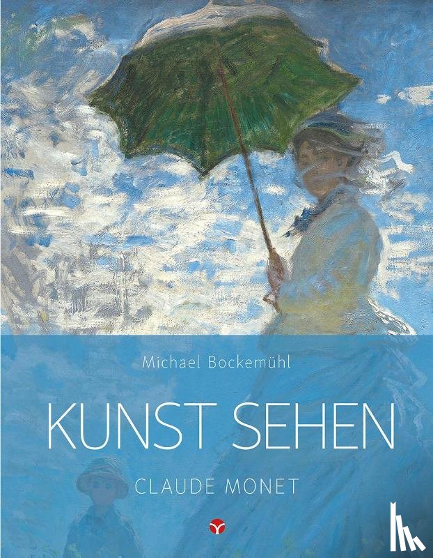 Bockemühl, Michael - Kunst sehen - Claude Monet