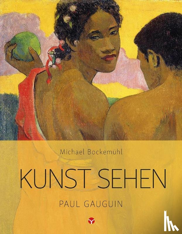 Bockemühl, Michael - Kunst sehen - Paul Gauguin