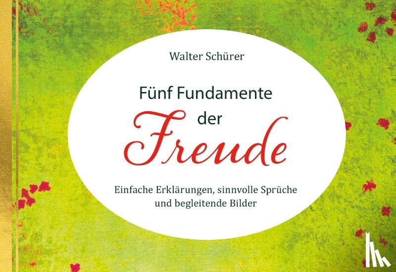 Schürer, Walter - Fünf Fundamente der Freude