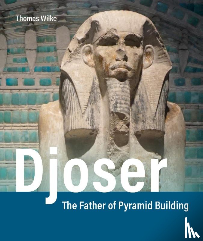 Wilke, Thomas - Egyptology: Djoser