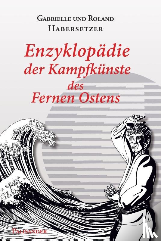 Habersetzer, Roland, Habersetzer, Gabrielle - Enzyklopädie der Kampfkünste des Fernen Ostens