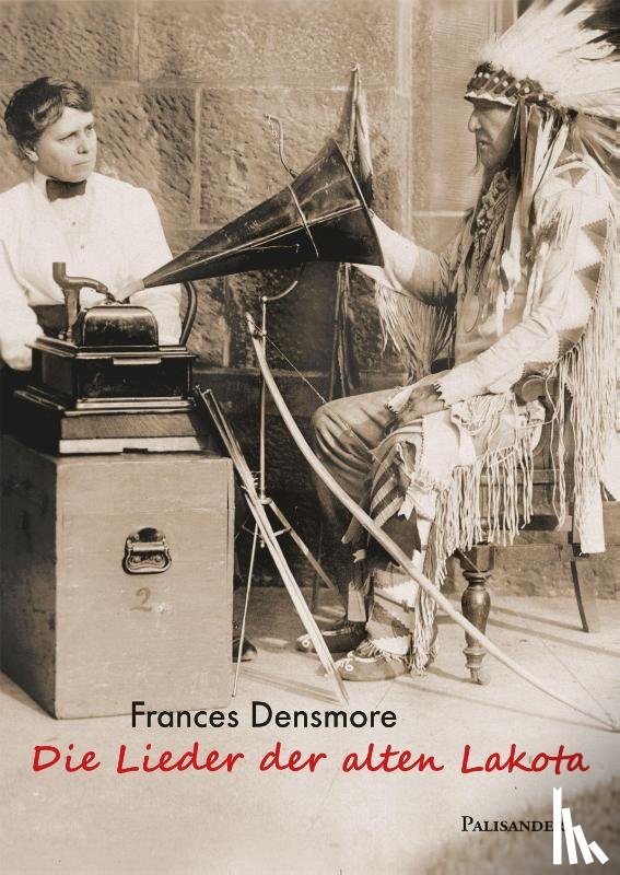 Densmore, Frances - Die Lieder der alten Lakota