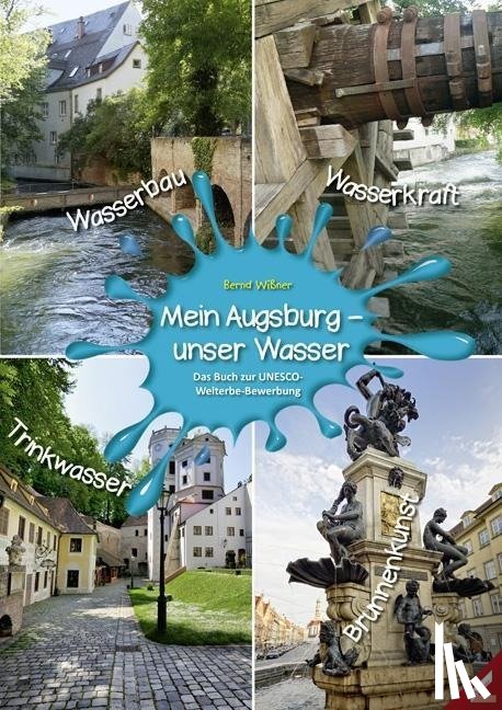 Wißner, Bernd - Mein Augsburg - unser Wasser