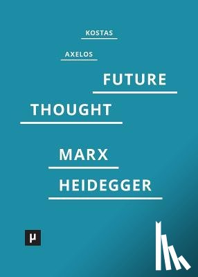 Axelos, Kostas - Introduction to a Future Way of Thought