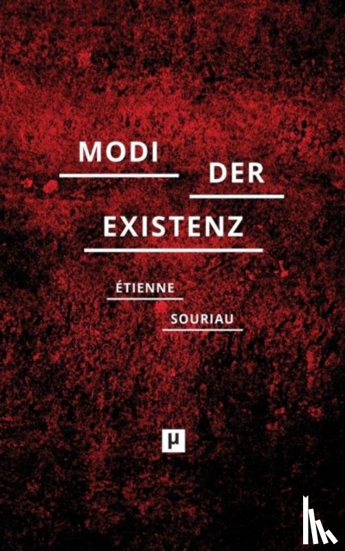Souriau, Etienne - Die verschiedenen Modi der Existenz