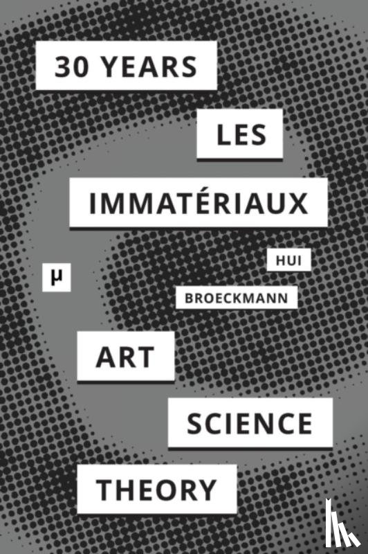  - 30 Years after Les Immateriaux