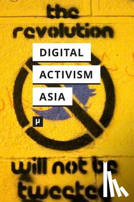  - Digital Activism in Asia Reader