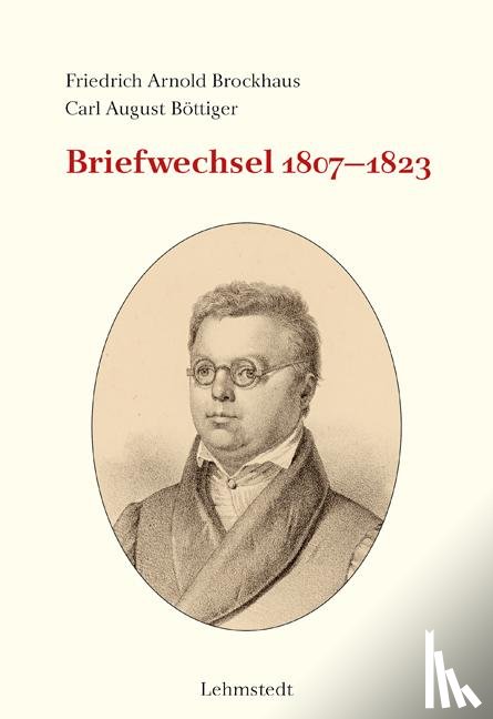 Brockhaus, Friedrich Arnold, Böttiger, Carl August - Briefwechsel 1807-1823