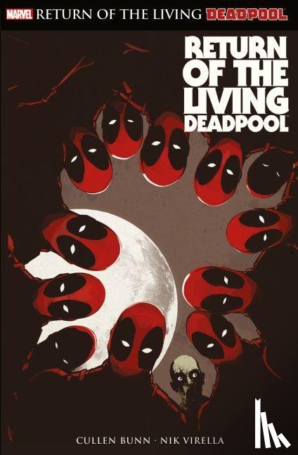 Bunn, Cullen, Virella, Nik - Deadpool: Return of the living Deadpool