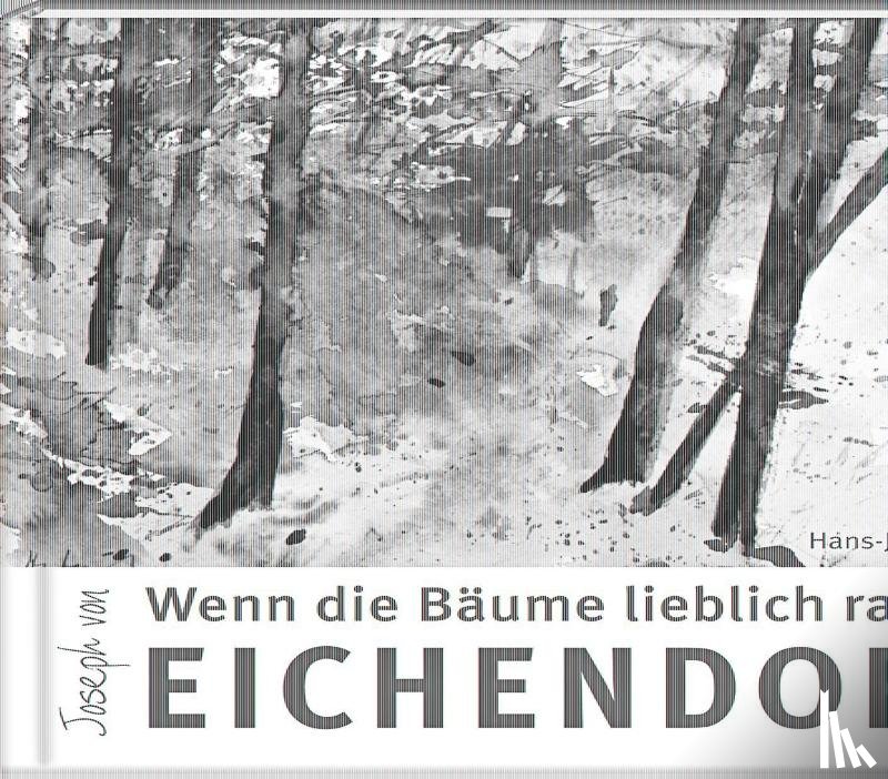 Eichendorff, Joseph von - Wenn die Bäume lieblich rauschen