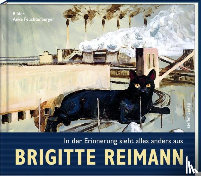 Reimann, Brigitte - Brigitte Reimann - In der Erinnerung sieht alles anders aus