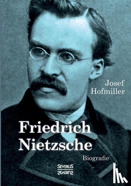 Hofmiller, Josef - Friedrich Nietzsche. Biografie