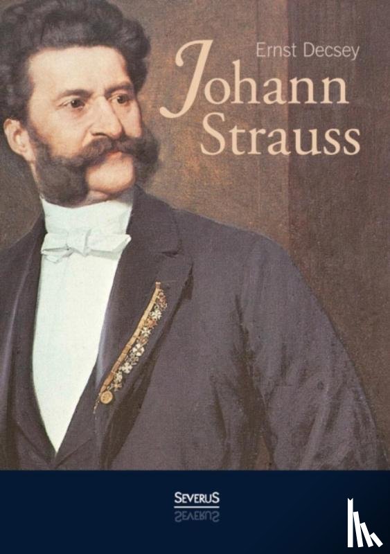 Decsey, Ernst - Johann Strauss