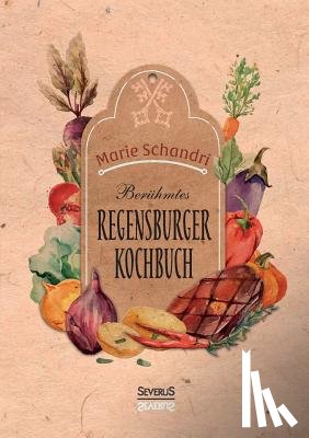Schandri, Marie - Schandris beruhmtes Regensburger Kochbuch