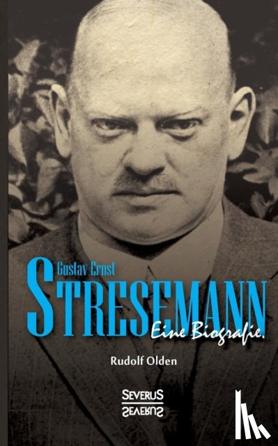 Olden, Rudolf - Gustav Ernst Stresemann. Eine Biographie.