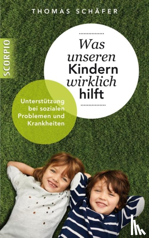 Schäfer, Thomas - Was unseren Kindern wirklich hilft
