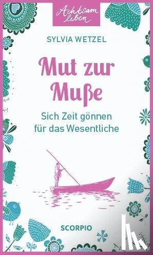 Wetzel, Sylvia - Mut zur Muße