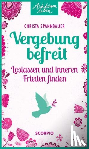 Spannbauer, Christa - Vergebung befreit
