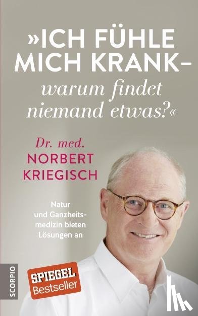 Kriegisch, Norbert - Ich fühle mich krank - warum findet niemand etwas?